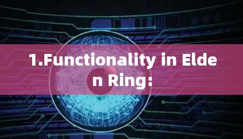 1.Functionality in Elden Ring:
