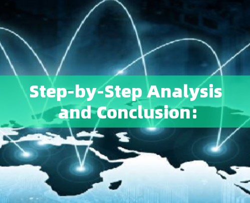 Step-by-Step Analysis and Conclusion: Step-by-Step Analysis and Conclusion: