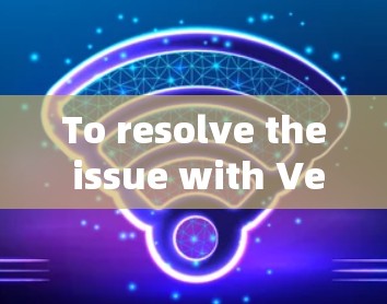 To resolve the issue with Venus not launching or crashing,follow these organized steps: To resolve the issue with Venus not launching or crashing,follow these organized steps: